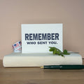 Remember who sent you.